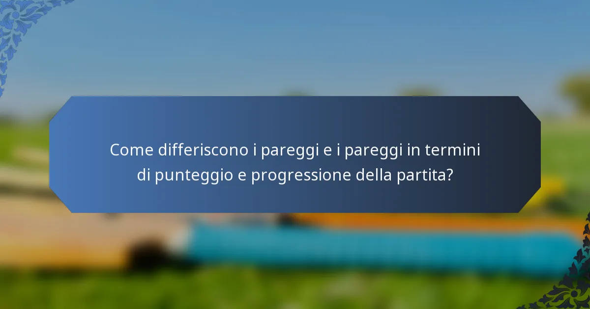 Come differiscono i pareggi e i pareggi in termini di punteggio e progressione della partita?