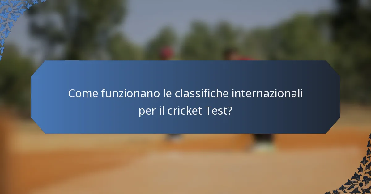 Come funzionano le classifiche internazionali per il cricket Test?