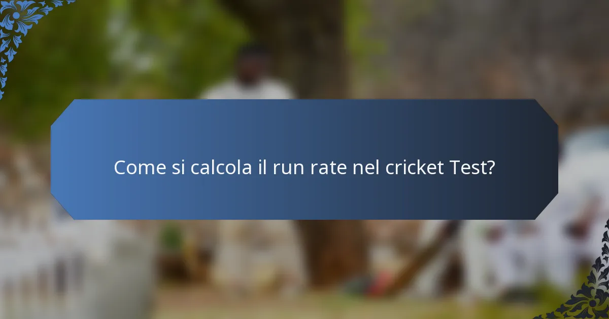 Come si calcola il run rate nel cricket Test?