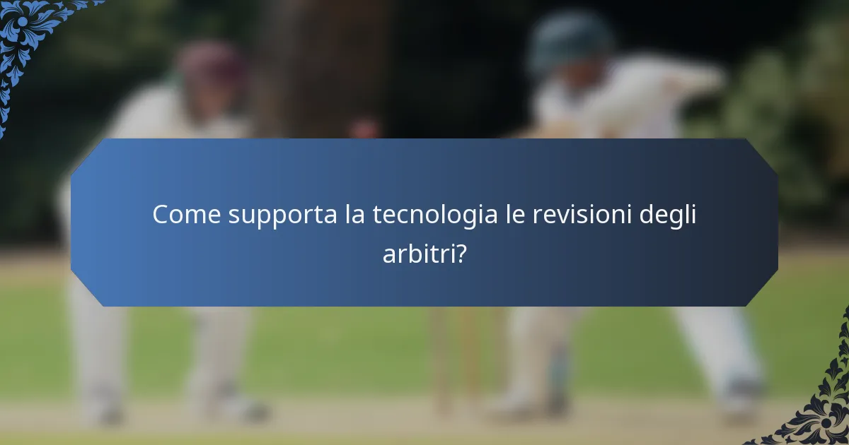 Come supporta la tecnologia le revisioni degli arbitri?