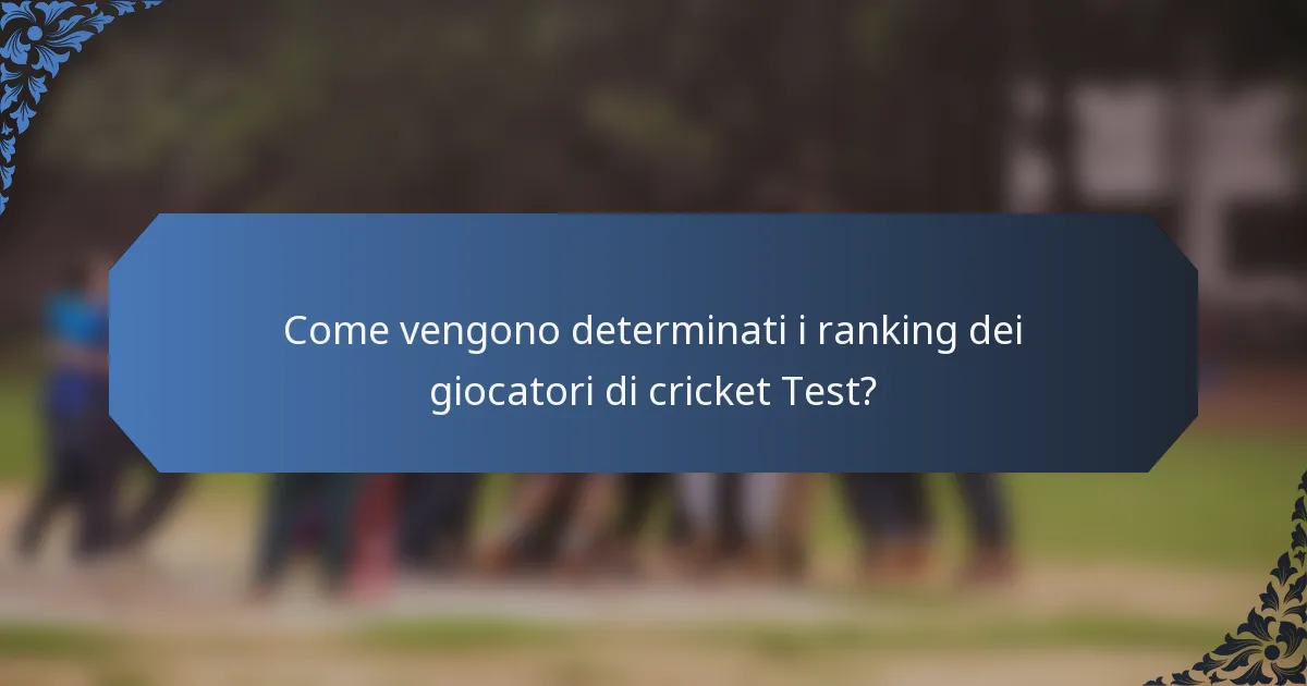 Come vengono determinati i ranking dei giocatori di cricket Test?