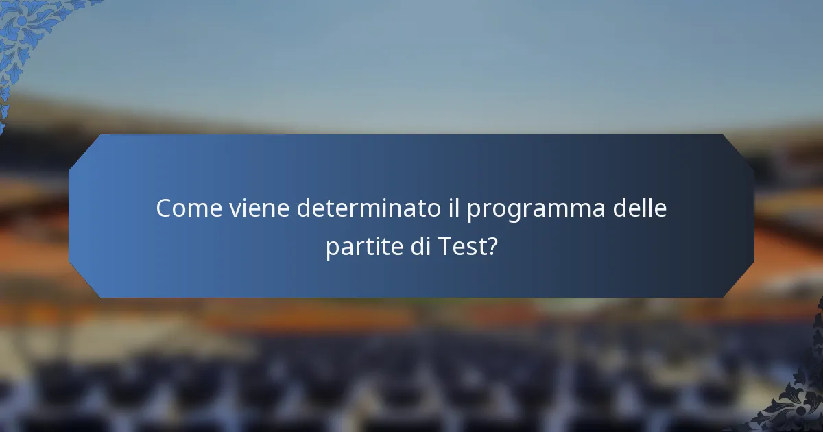 Come viene determinato il programma delle partite di Test?