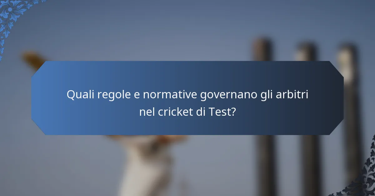 Quali regole e normative governano gli arbitri nel cricket di Test?