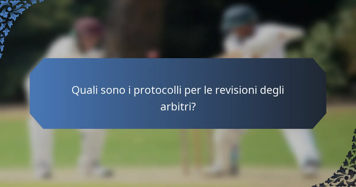 Quali sono i protocolli per le revisioni degli arbitri?