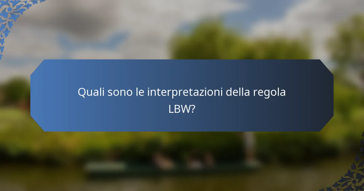 Quali sono le interpretazioni della regola LBW?